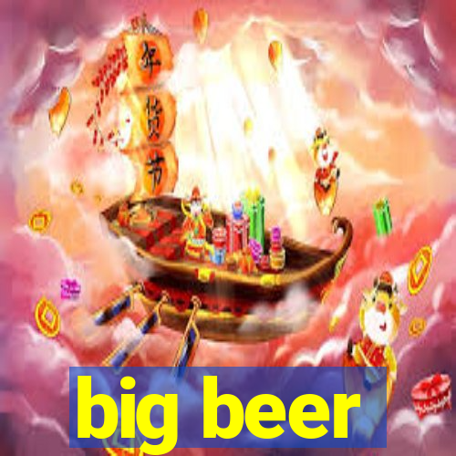 big beer