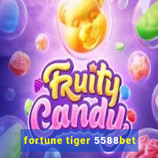 fortune tiger 5588bet