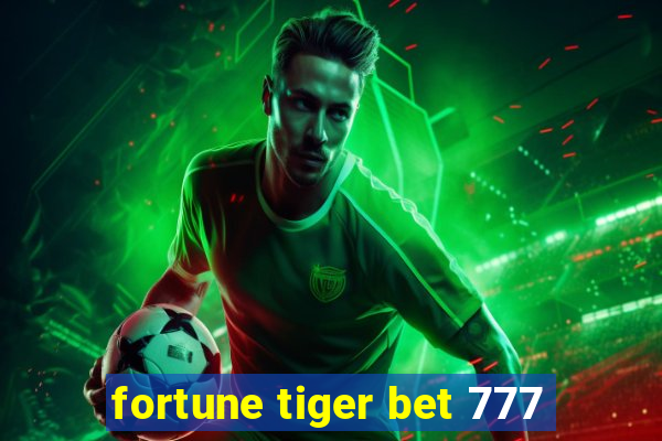 fortune tiger bet 777