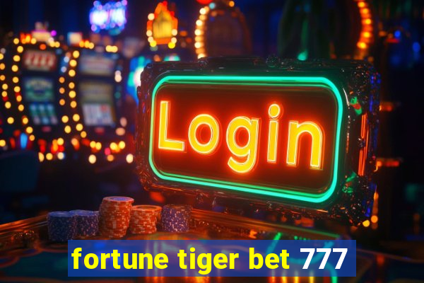 fortune tiger bet 777