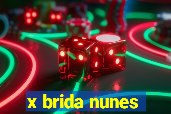 x brida nunes