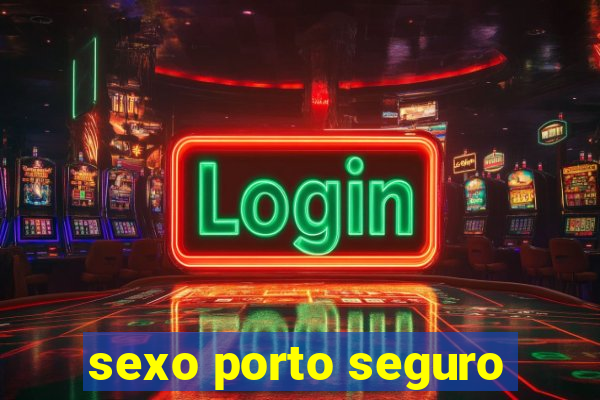 sexo porto seguro