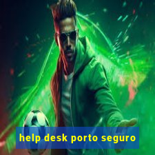 help desk porto seguro