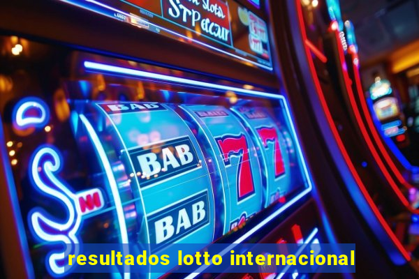 resultados lotto internacional