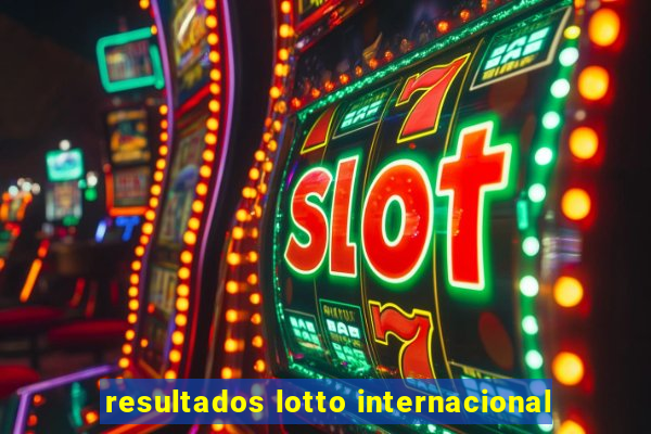 resultados lotto internacional