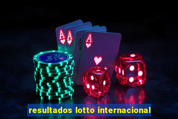 resultados lotto internacional