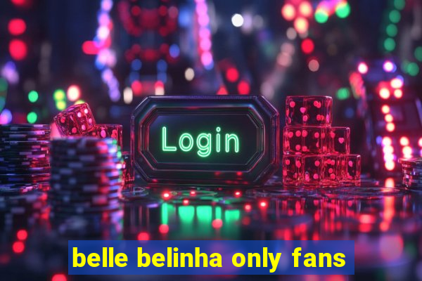 belle belinha only fans