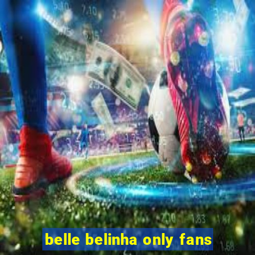 belle belinha only fans