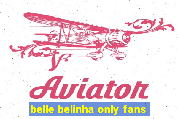 belle belinha only fans