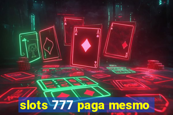 slots 777 paga mesmo