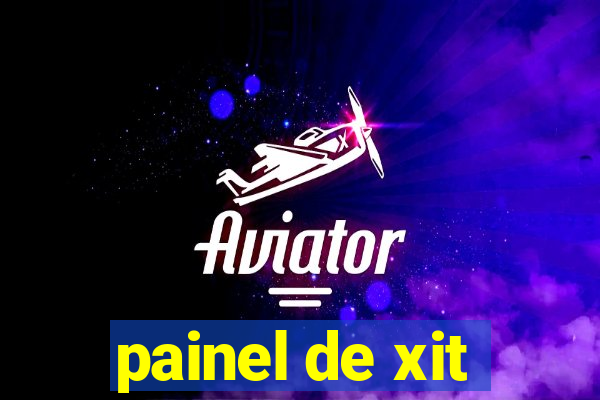 painel de xit