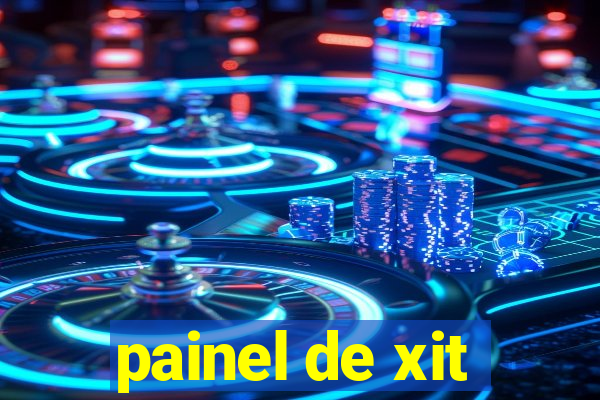 painel de xit