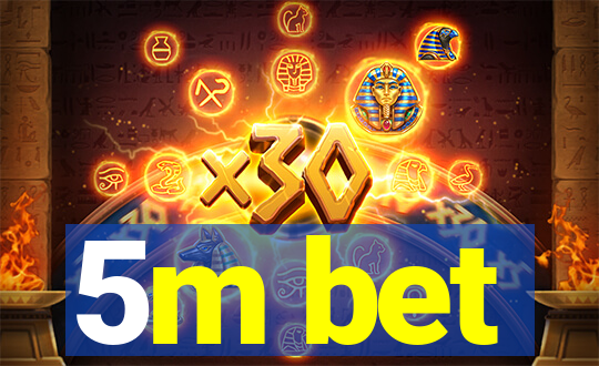 5m bet