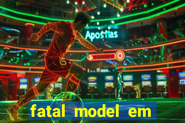 fatal model em cruz das almas