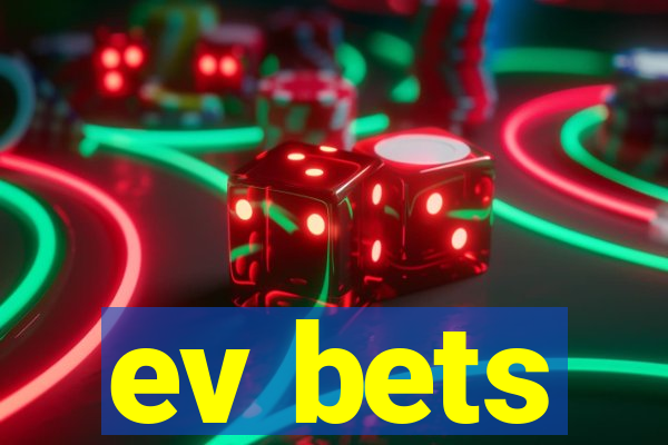 ev bets