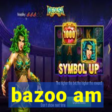 bazoo am