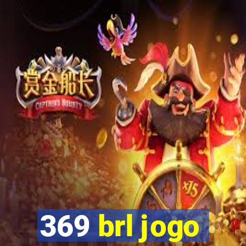 369 brl jogo