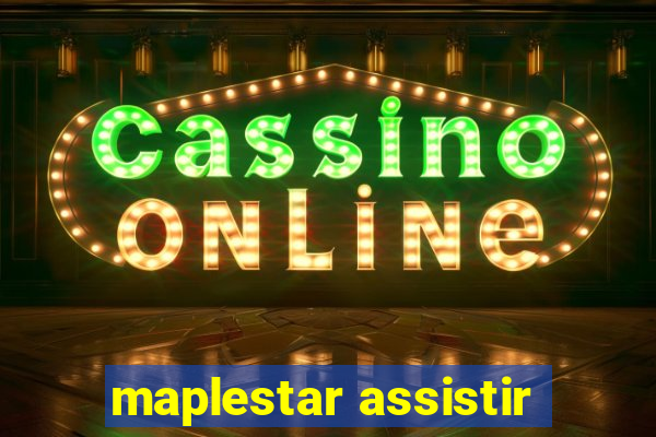 maplestar assistir