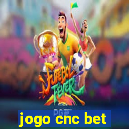 jogo cnc bet