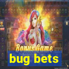 bug bets