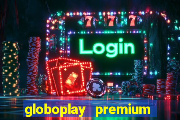 globoplay premium mod apk