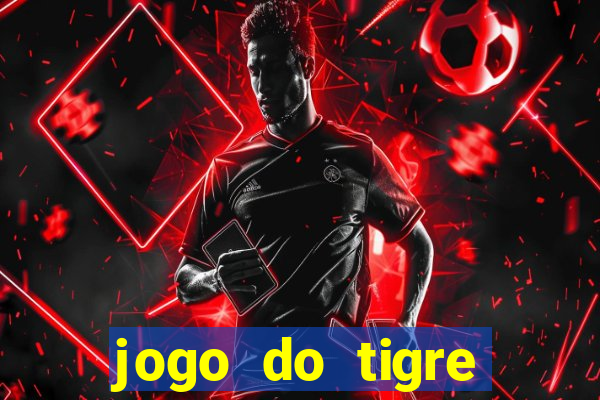 jogo do tigre rodada gratis