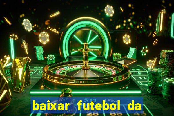 baixar futebol da hora 3.7 atualizado