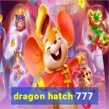 dragon hatch 777