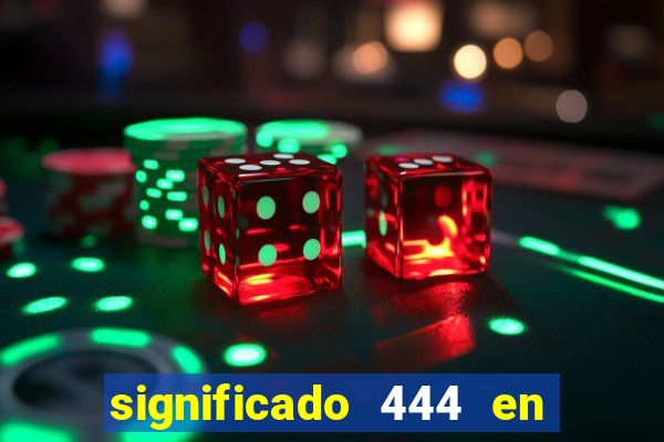 significado 444 en lo espiritual