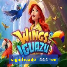 significado 444 en lo espiritual