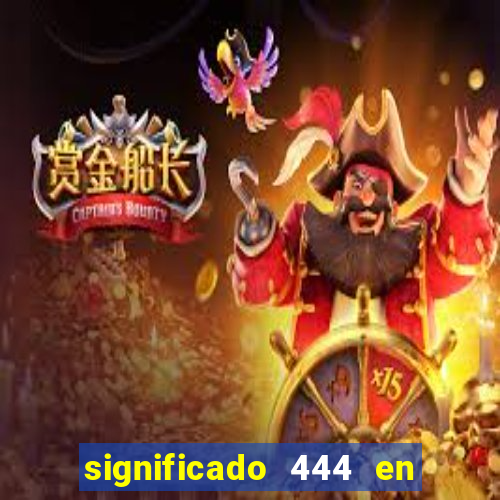 significado 444 en lo espiritual