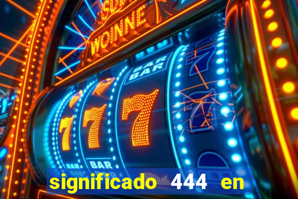 significado 444 en lo espiritual