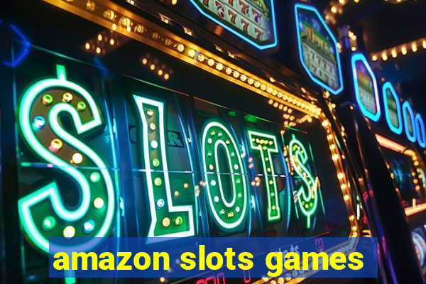 amazon slots games