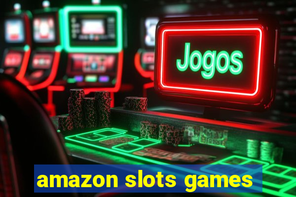 amazon slots games