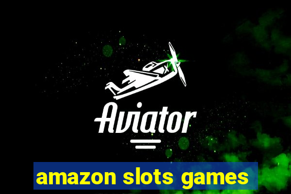 amazon slots games