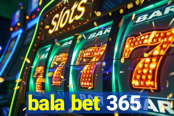 bala bet 365