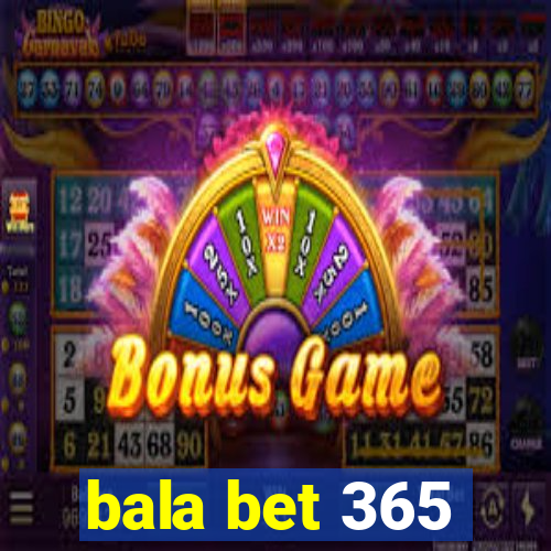 bala bet 365