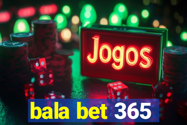 bala bet 365