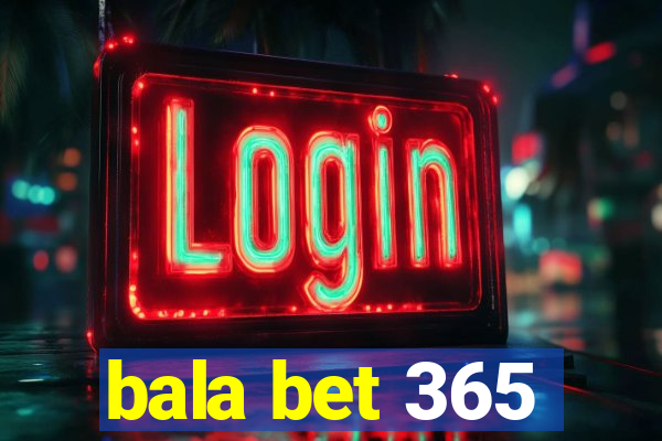 bala bet 365