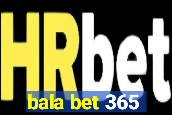 bala bet 365