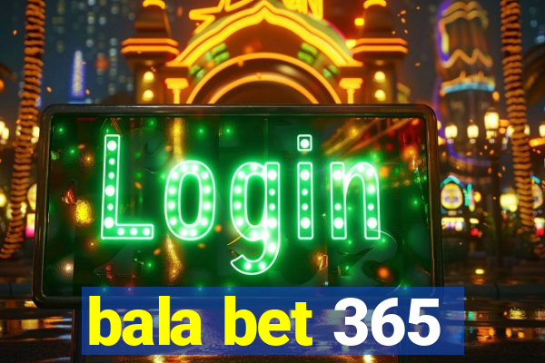 bala bet 365