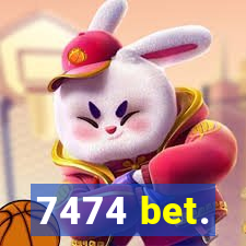 7474 bet.