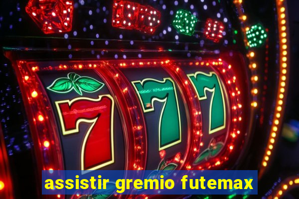 assistir gremio futemax