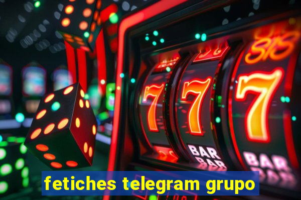 fetiches telegram grupo