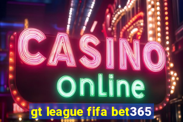 gt league fifa bet365