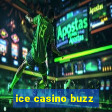 ice casino buzz