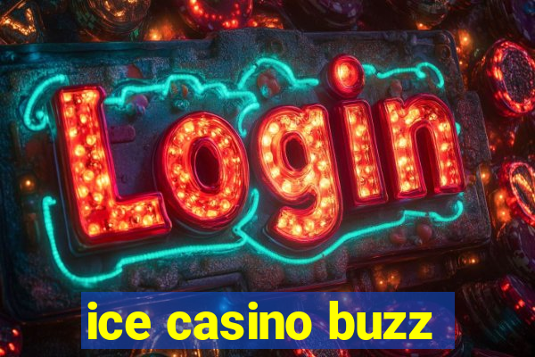 ice casino buzz