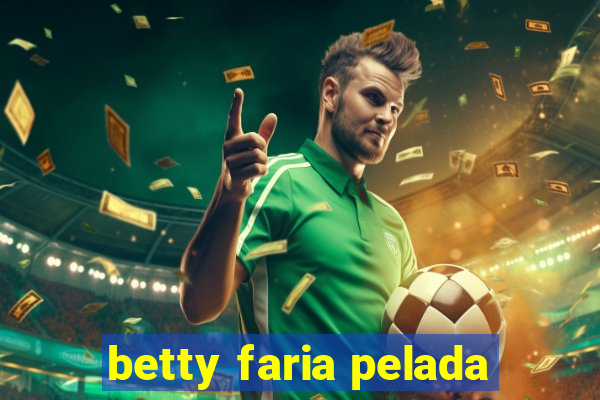 betty faria pelada