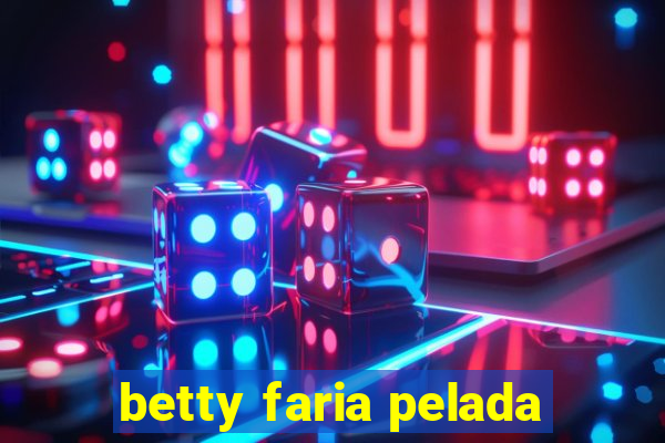 betty faria pelada