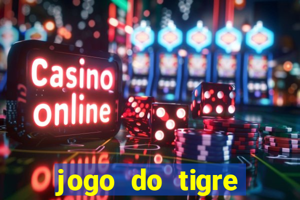 jogo do tigre plataforma nova